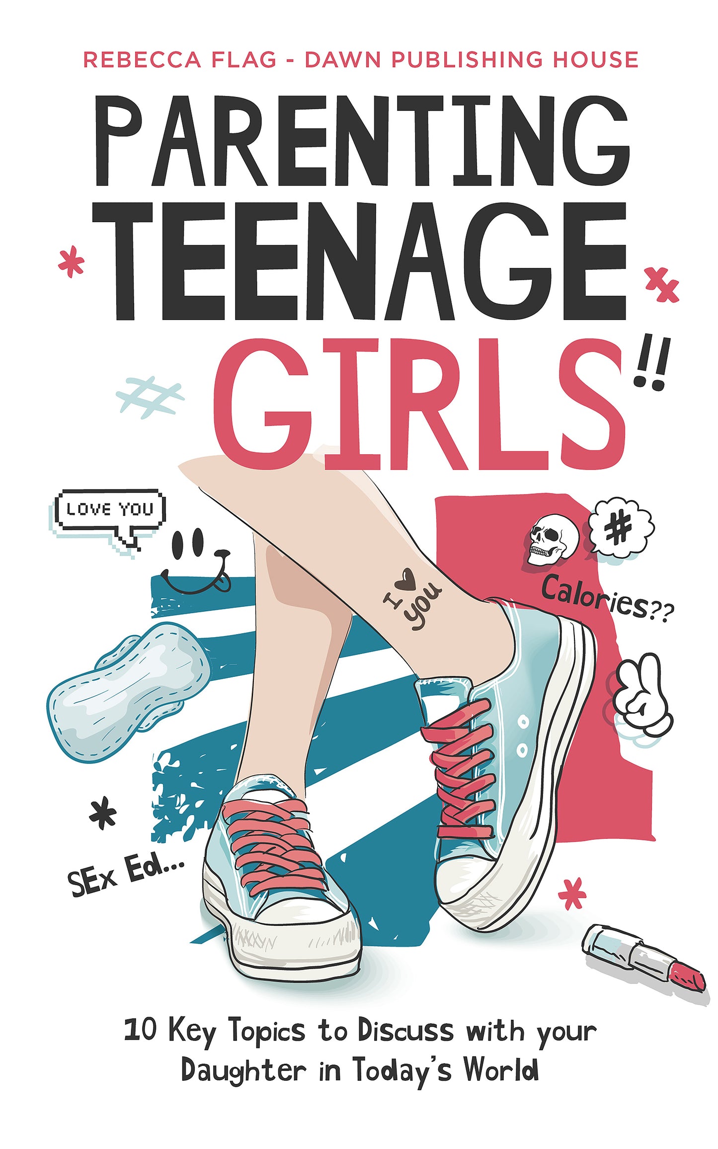 Parenting Teenage Girls - 10 Key Topics to Discuss With Your Teenage Daughter in Today’s World